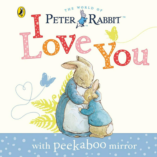 Peter Rabbit: I Love You By: Beatrix Potter